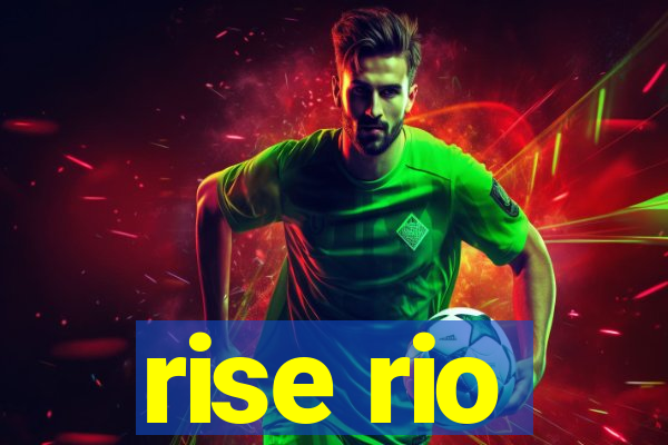 rise rio